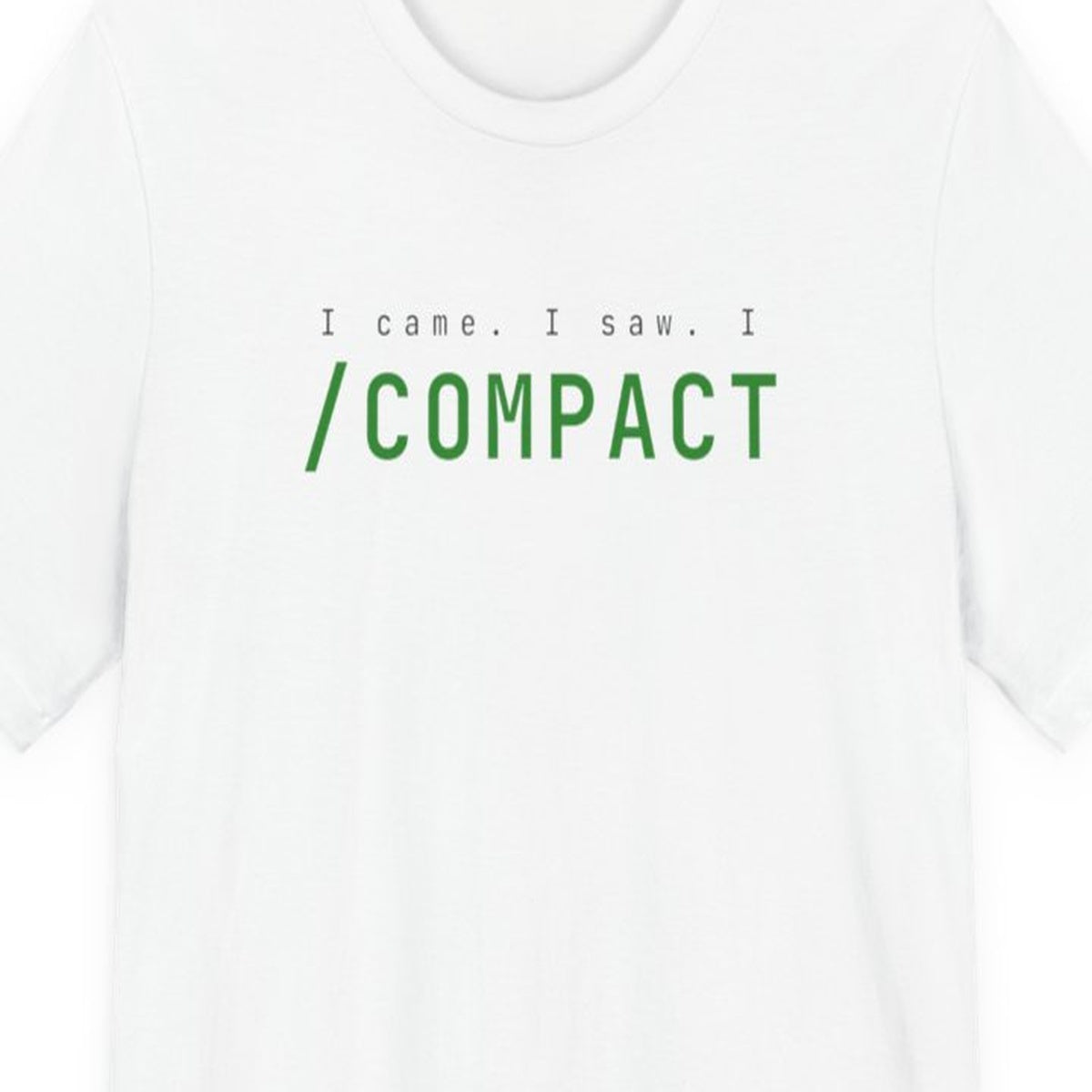 Black t-shirt with white text reading "I Came. I Saw. I /compact" in classic terminal font style