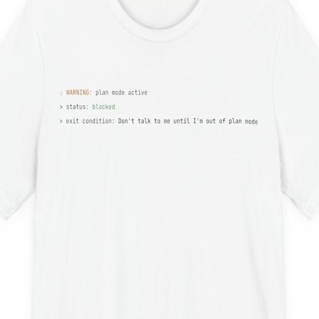 Black t-shirt with white text reading "Don't Talk to Me Until I'm Out of Plan Mode" in monospace font