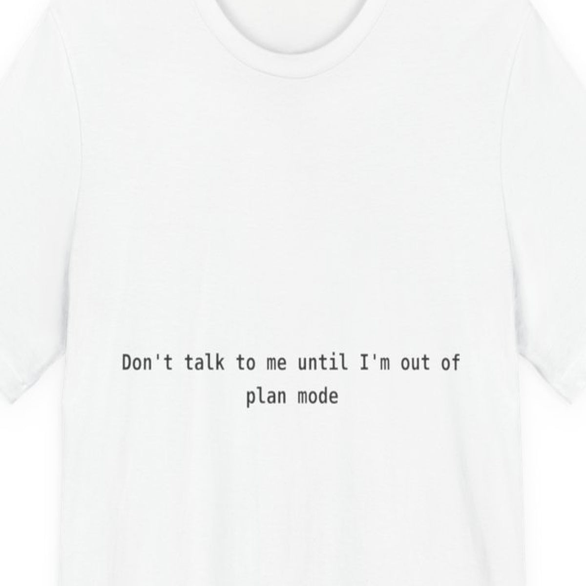 Gray t-shirt with "Mood: Plan Mode" text in monospace font, developer humor about AI coding tools