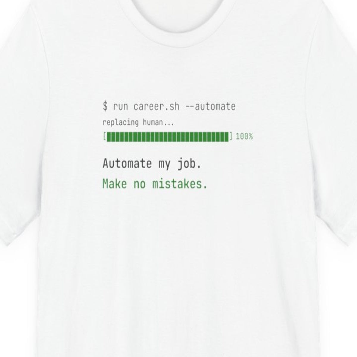 Black t-shirt with white text reading "Automate My Job. Make No Mistakes." in monospace font