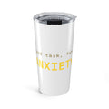 Background task, foreground anxiety Tumbler (20oz) — Gold