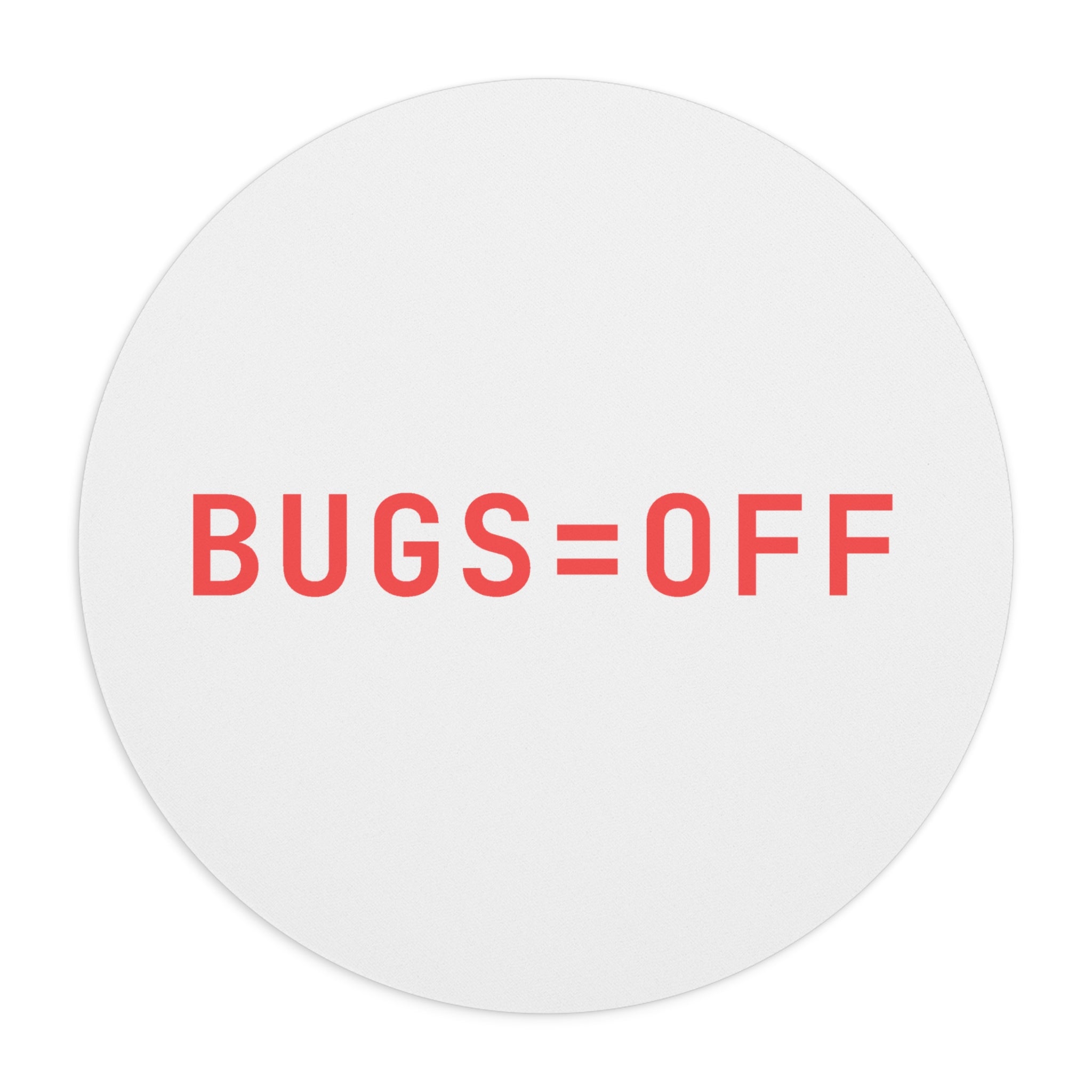 BUGS=OFF Mouse Pad (Round) — Hot