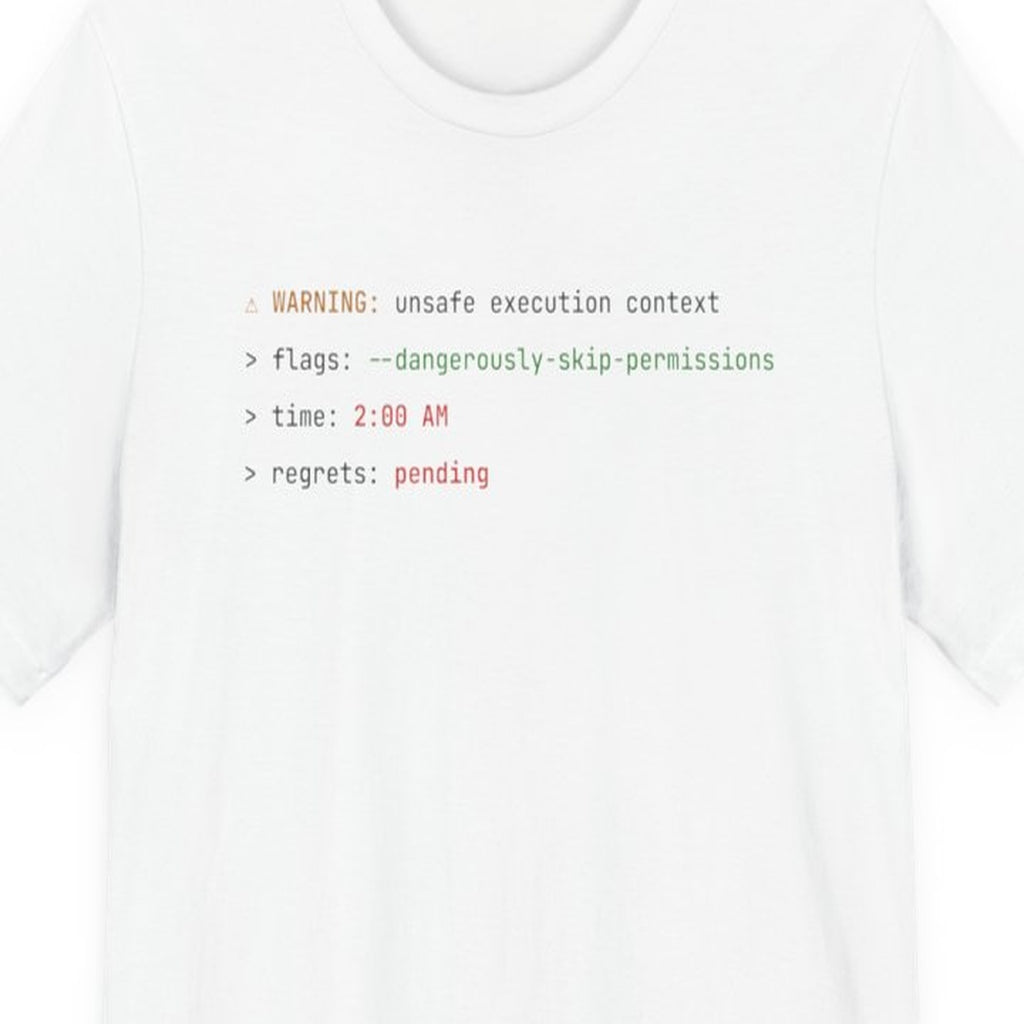 Black t-shirt with white text reading "POV: --dangerously-skip-permissions, 2am" in terminal-style font