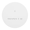 I prompt therefore I am Mouse Pad (Round) — Classic White