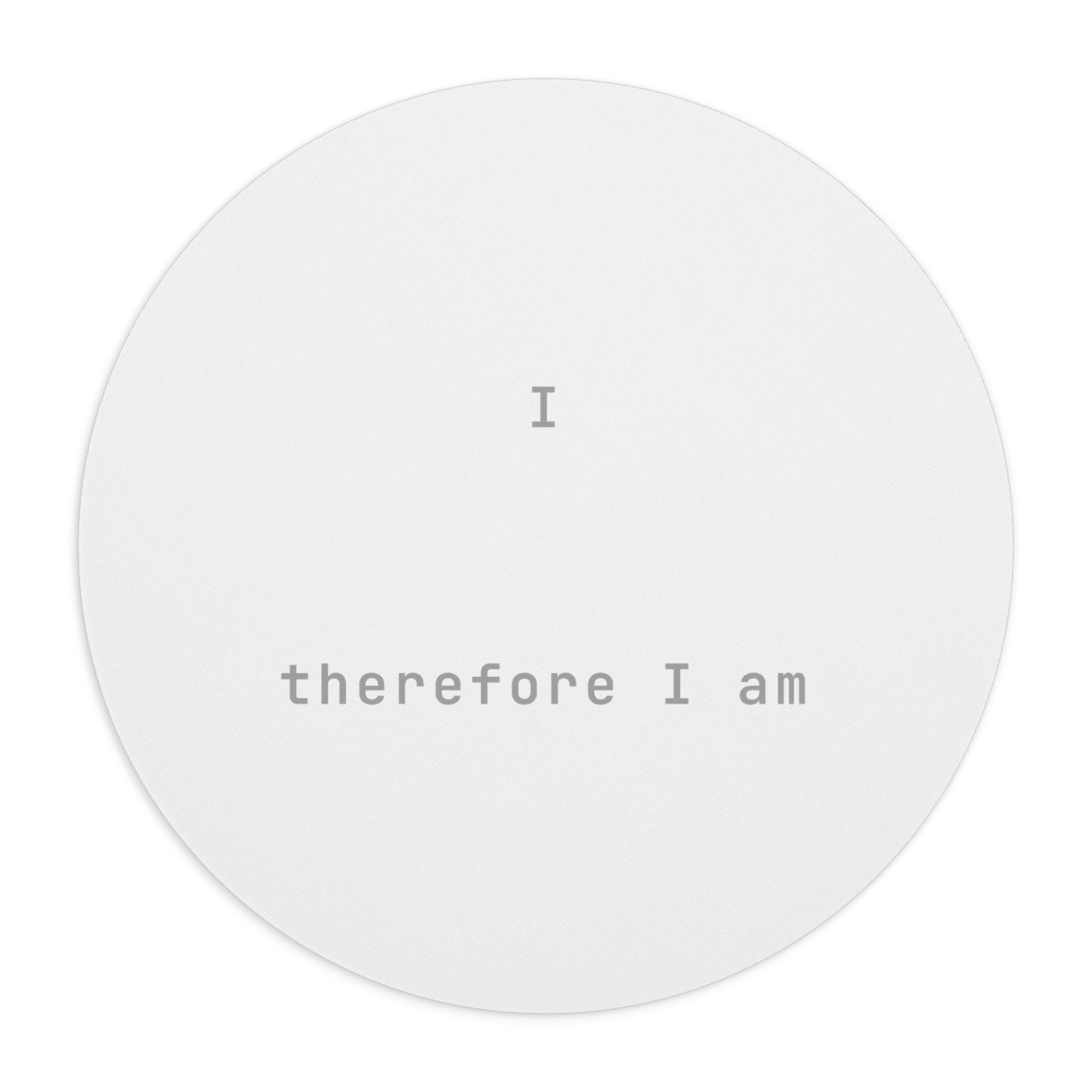 I prompt therefore I am Mouse Pad (Round) — Classic White
