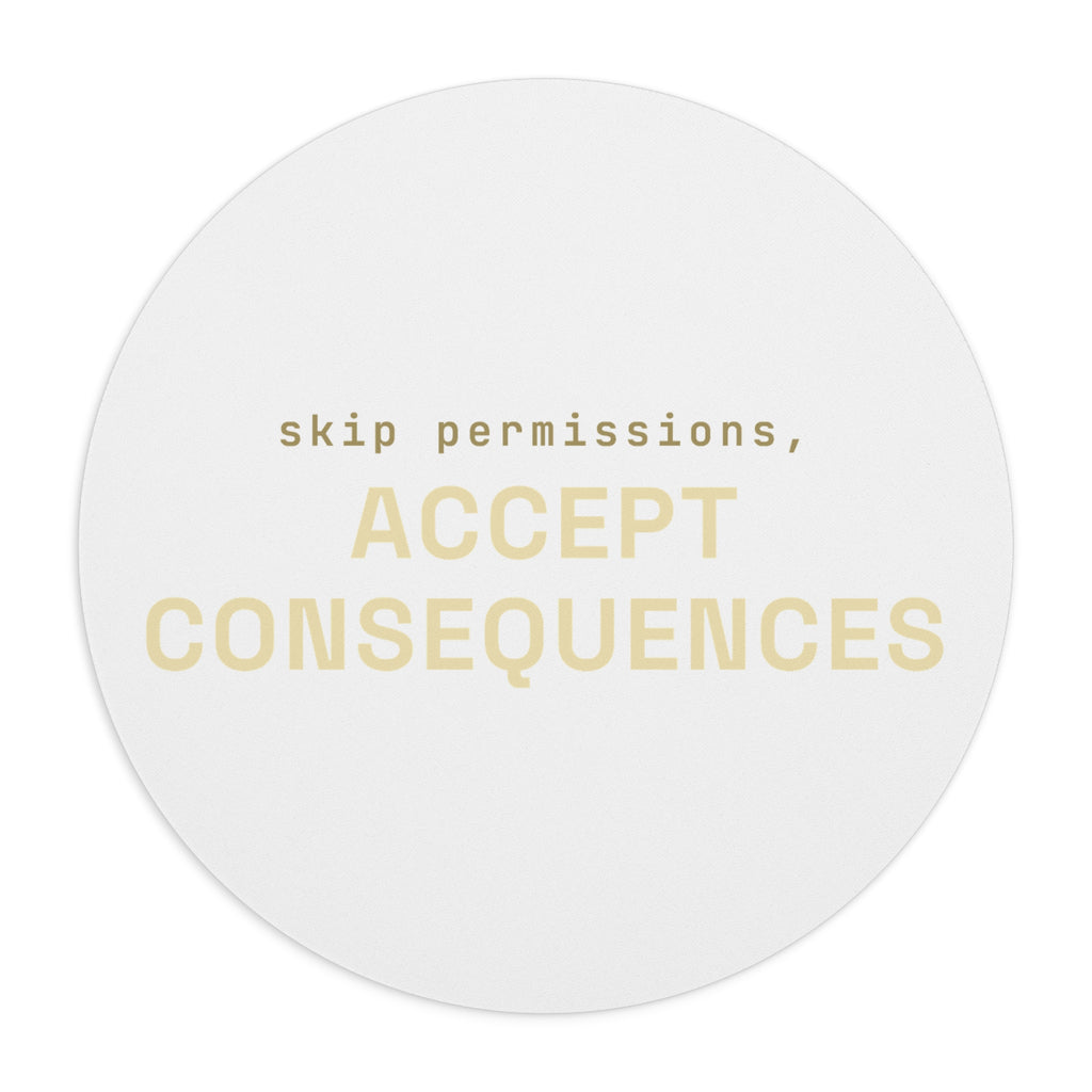Skip permissions, accept consequences Mouse Pad (Round) — Gold