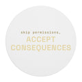 Skip permissions, accept consequences Mouse Pad (Round) — Gold