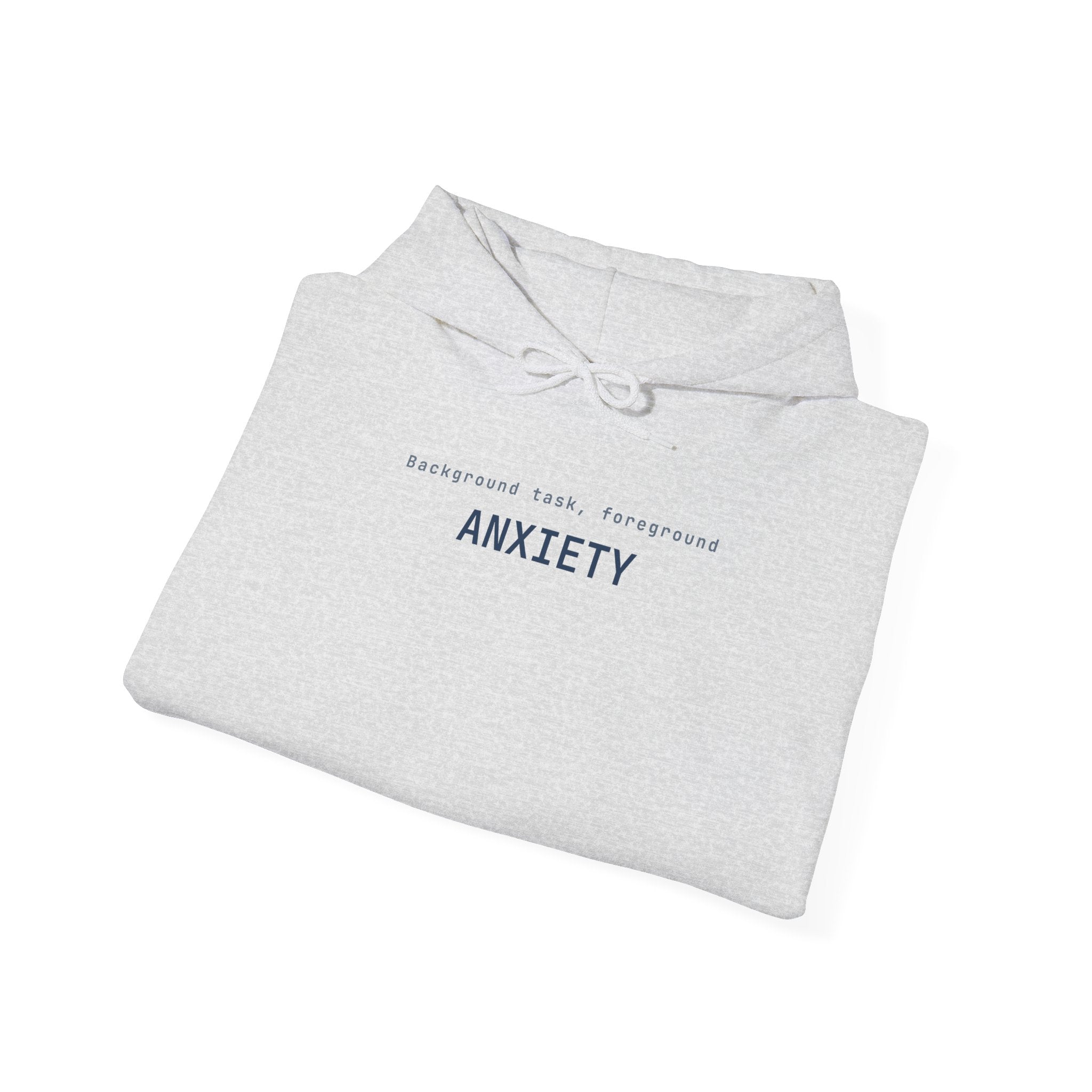 Background task, foreground anxiety Hoodie