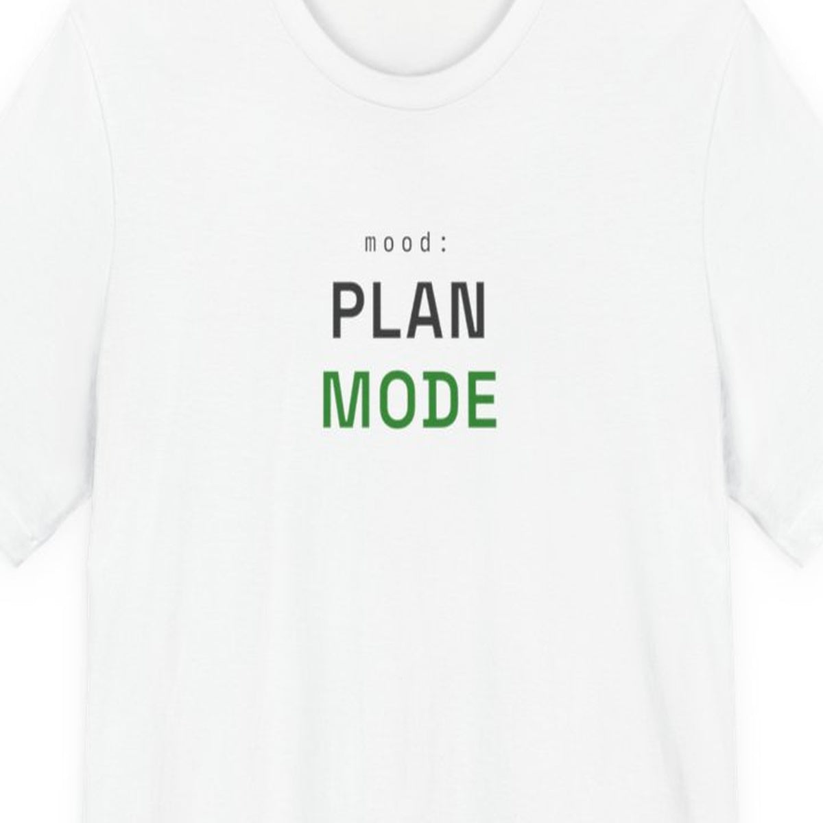 Black t-shirt with "Current Mood: Plan Mode" text in amber terminal-style font on dark background