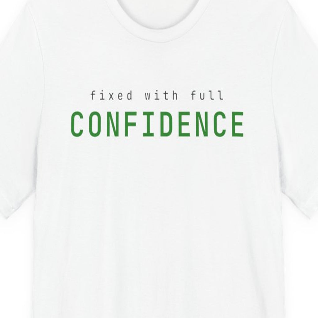 Black t-shirt with "Fixed with Full Confidence" text in amber monospace font, developer humor design