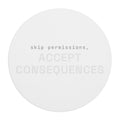 Skip permissions, accept consequences Mouse Pad (Round) — Classic White
