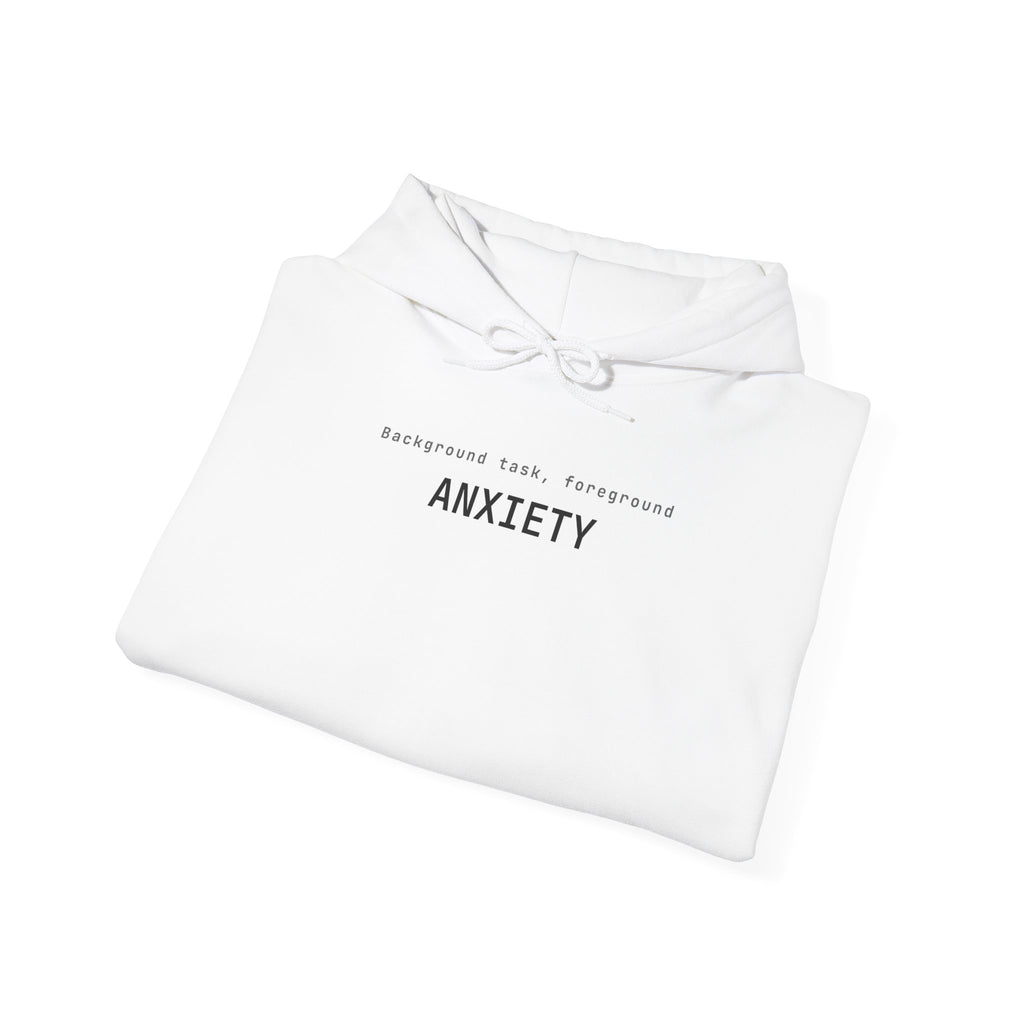 Background task, foreground anxiety Hoodie