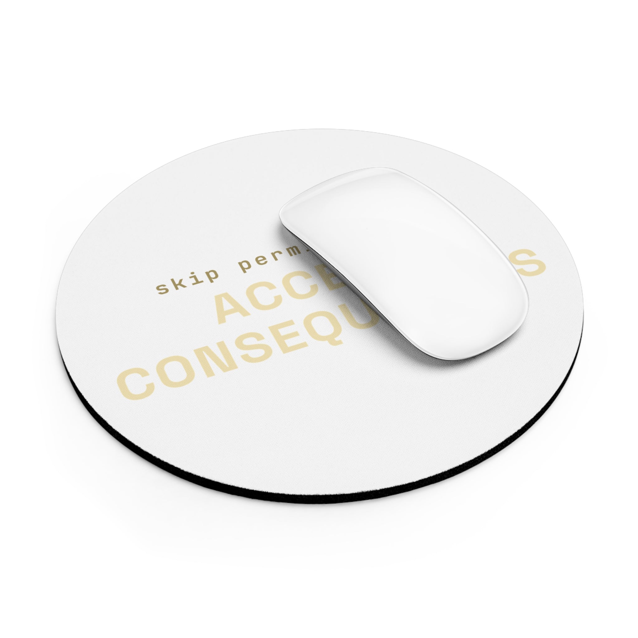 Skip permissions, accept consequences Mouse Pad (Round) — Gold
