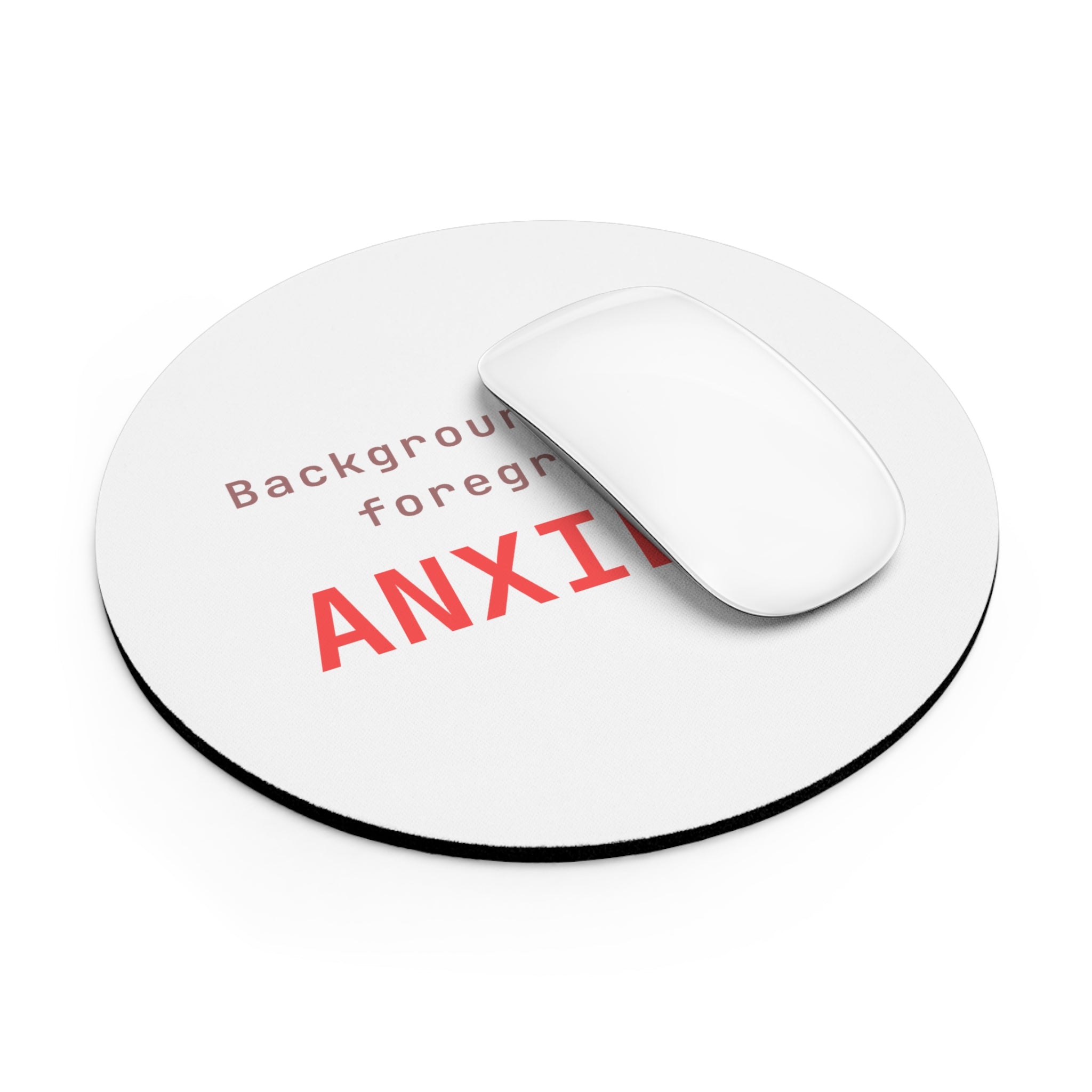 Background task, foreground anxiety Mouse Pad (Round) — Hot