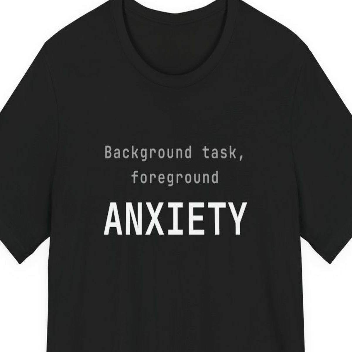 [catalog-only] Background task, foreground anxiety tee