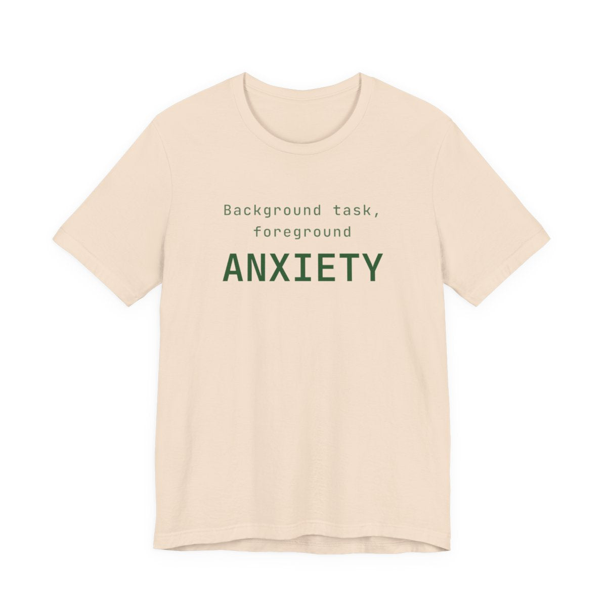 Background task, foreground anxiety tee