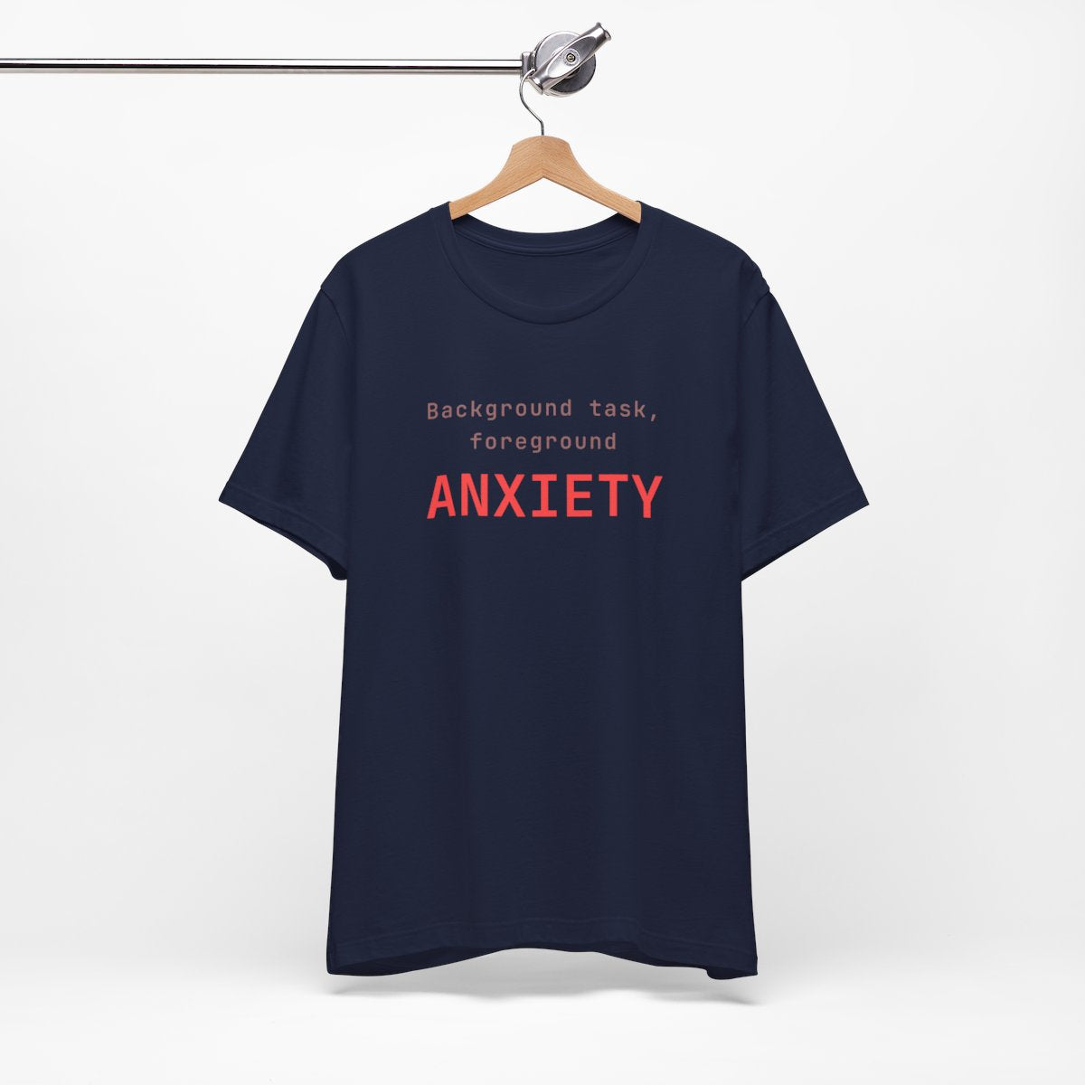 Background task, foreground anxiety tee