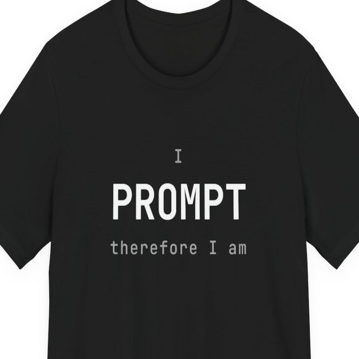 [catalog-only] I prompt therefore I am tee