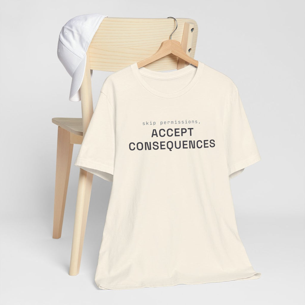 Skip permissions, accept consequences tee