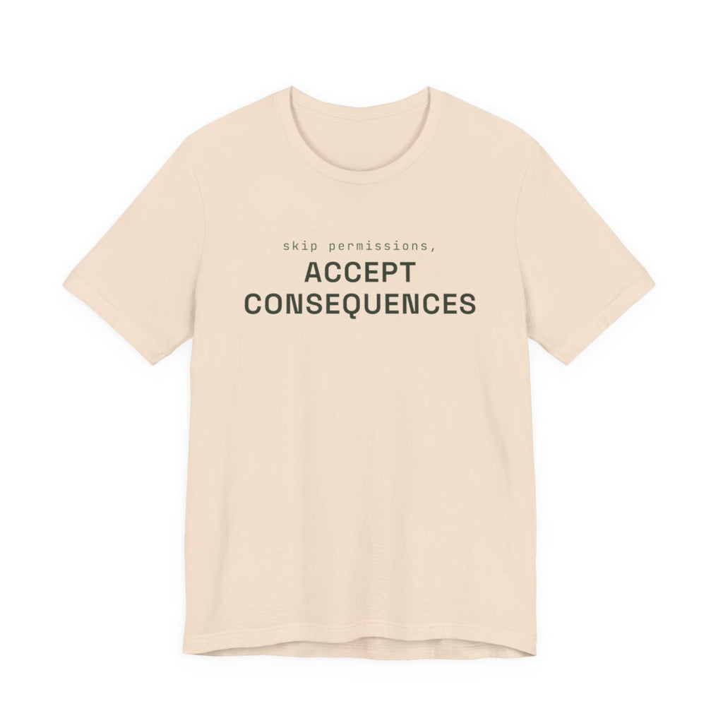 Skip permissions, accept consequences tee