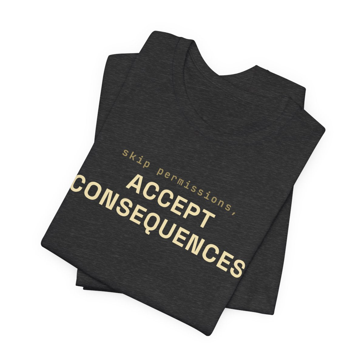 Skip permissions, accept consequences tee