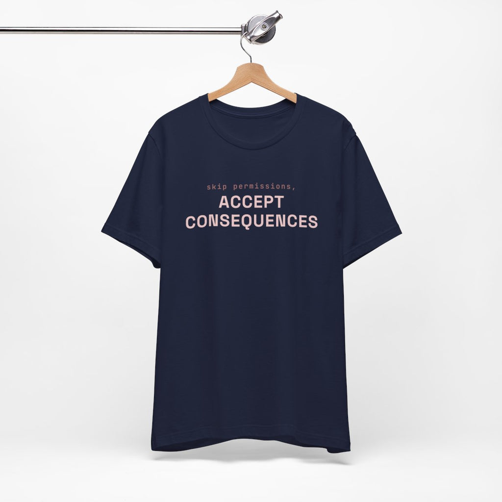 Skip permissions, accept consequences tee