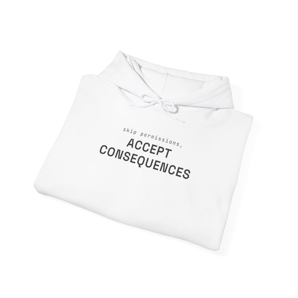 Skip permissions, accept consequences Hoodie